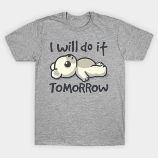 I will do it tomorrow bear T-Shirt